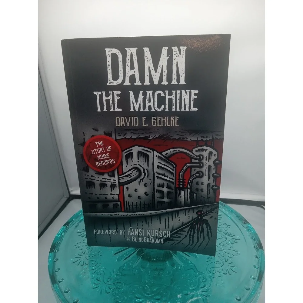 Damn the Machine - The Story of Noi..., Gehlke, David E